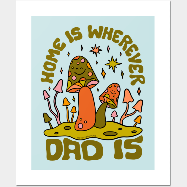 Home Is Wherever Dad Is Wall Art by Doodle by Meg